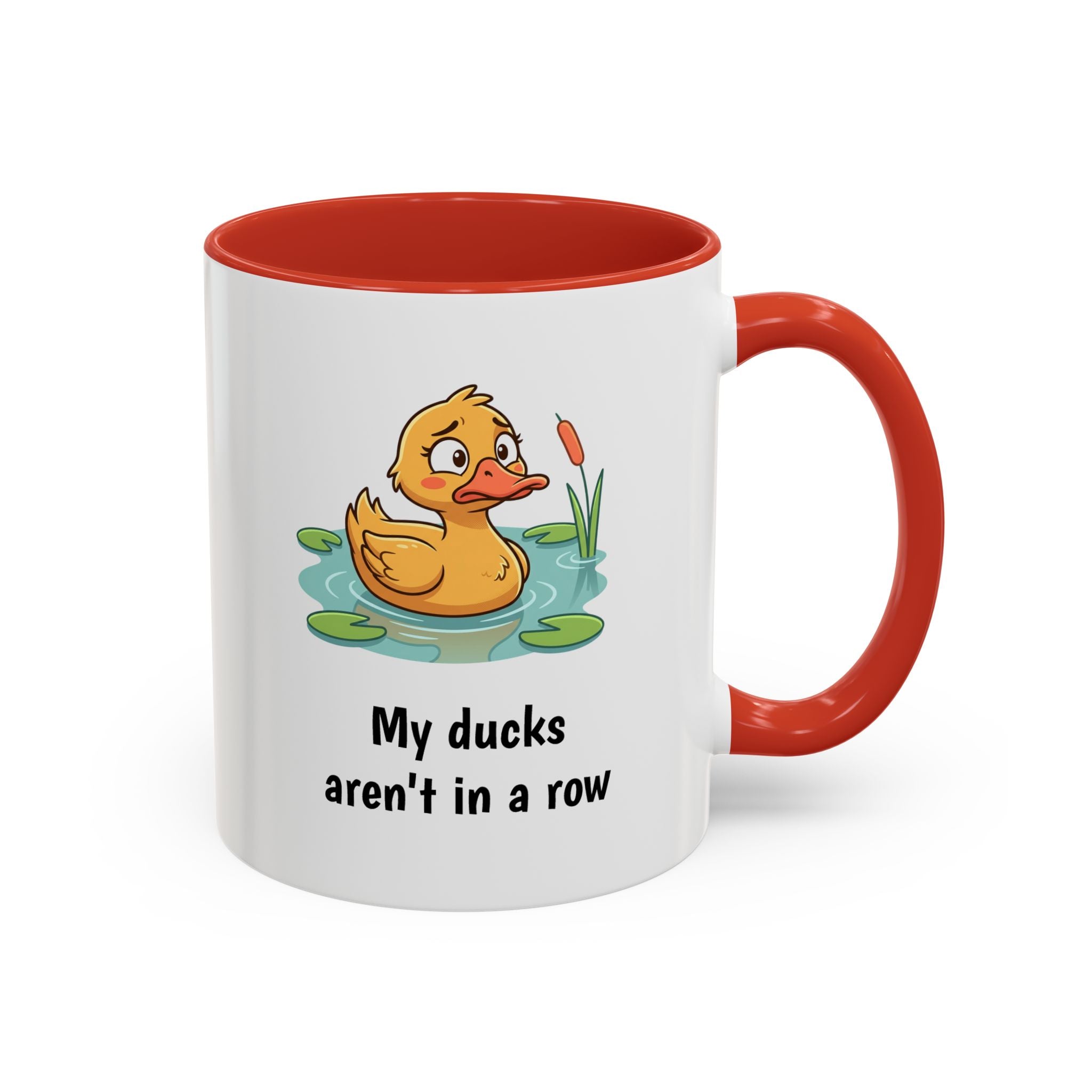 Funny Duck Mug — "My ducks aren't in a row" Accent Coffee Cup (11/15oz)