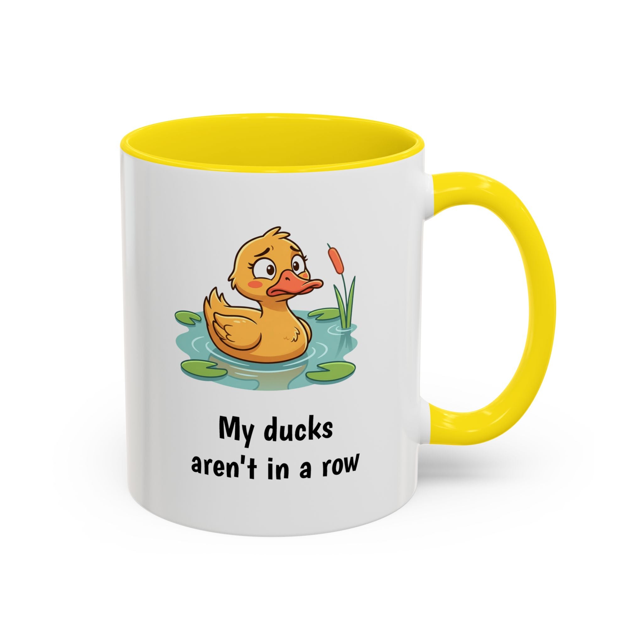 Funny Duck Mug — "My ducks aren't in a row" Accent Coffee Cup (11/15oz)