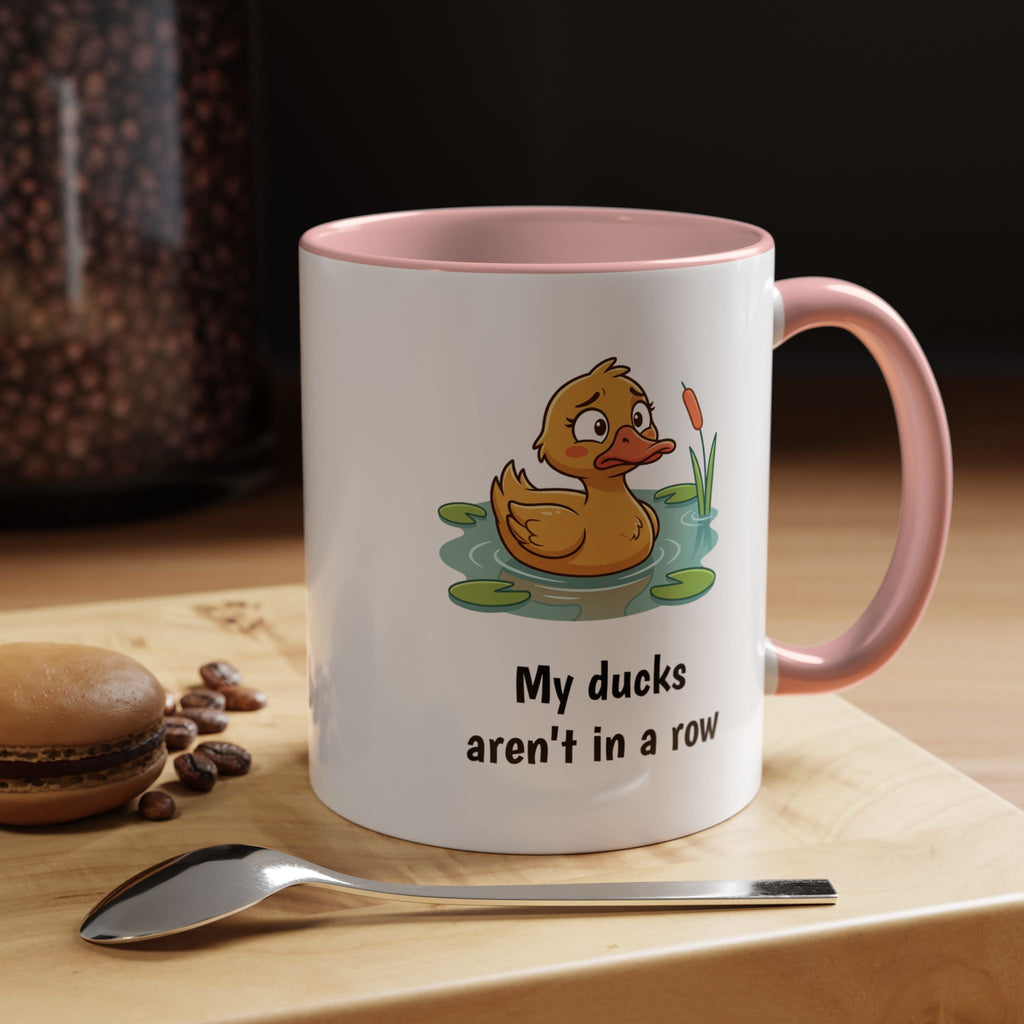 Funny Duck Mug — "My ducks aren't in a row" Accent Coffee Cup (11/15oz)