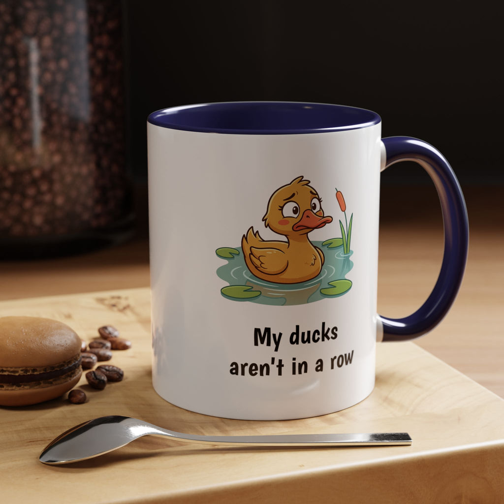 Funny Duck Mug — "My ducks aren't in a row" Accent Coffee Cup (11/15oz)