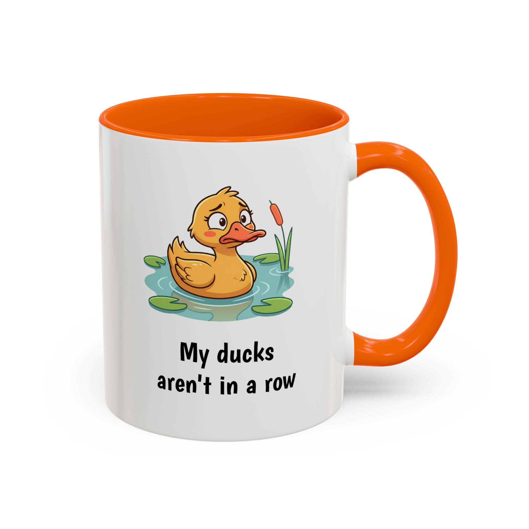 Funny Duck Mug — "My ducks aren't in a row" Accent Coffee Cup (11/15oz)