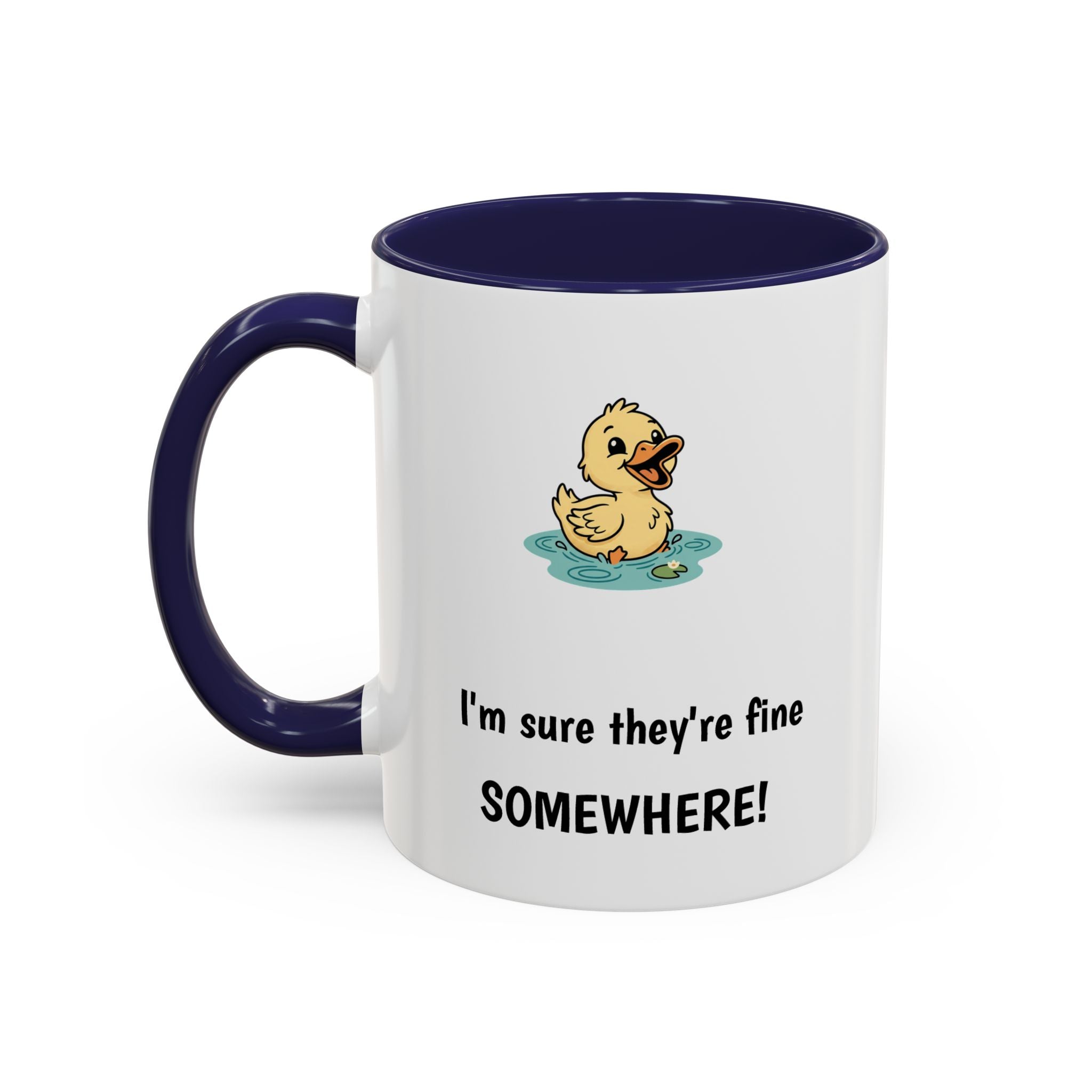 Funny Duck Mug — "My ducks aren't in a row" Accent Coffee Cup (11/15oz)