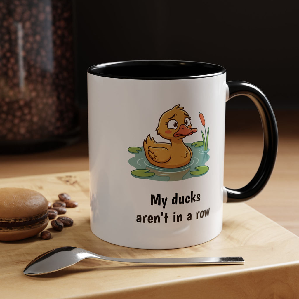 Funny Duck Mug — "My ducks aren't in a row" Accent Coffee Cup (11/15oz)