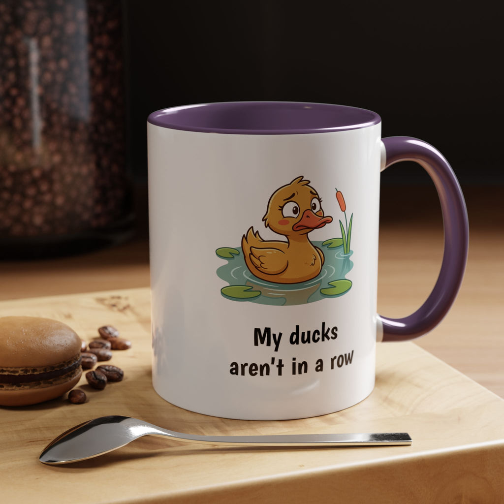 Funny Duck Mug — "My ducks aren't in a row" Accent Coffee Cup (11/15oz)
