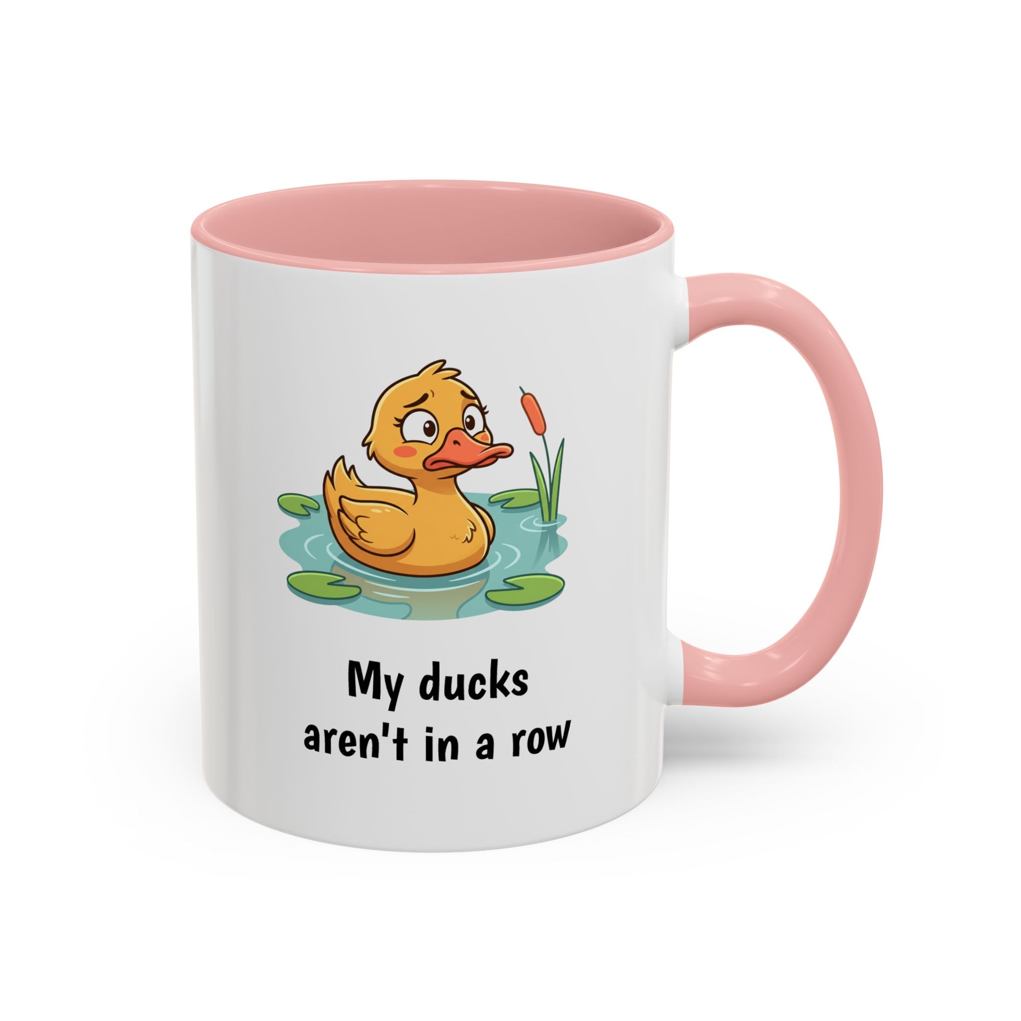 Funny Duck Mug — "My ducks aren't in a row" Accent Coffee Cup (11/15oz)