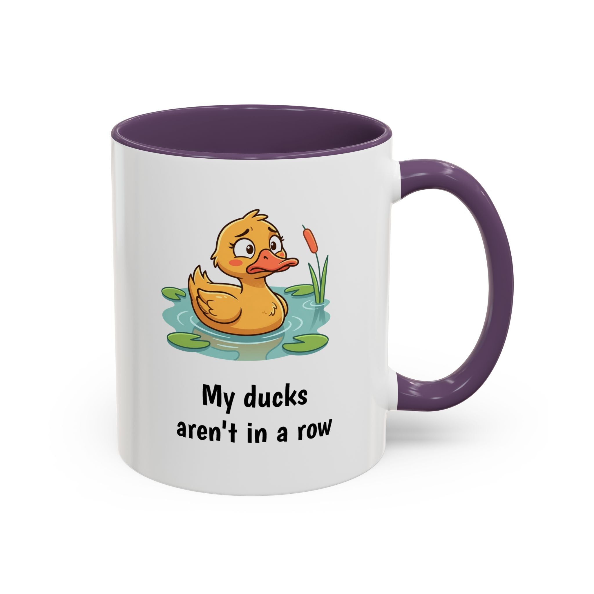 Funny Duck Mug — "My ducks aren't in a row" Accent Coffee Cup (11/15oz)